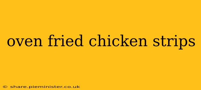 oven fried chicken strips