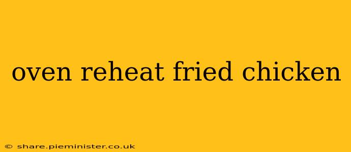 oven reheat fried chicken