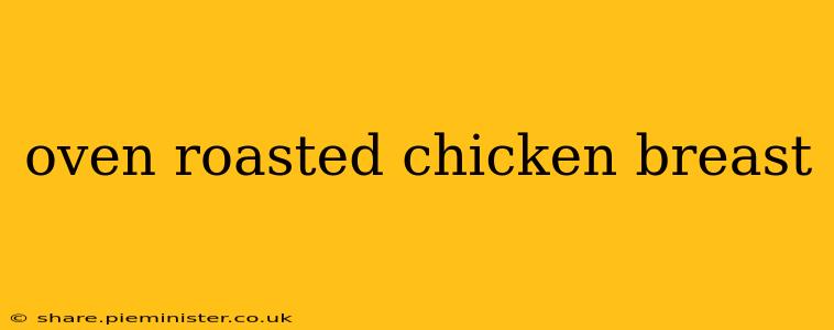 oven roasted chicken breast