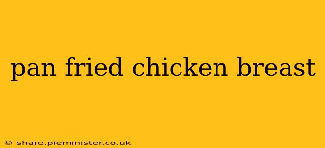 pan fried chicken breast