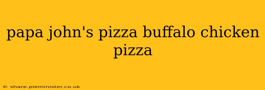 papa john's pizza buffalo chicken pizza