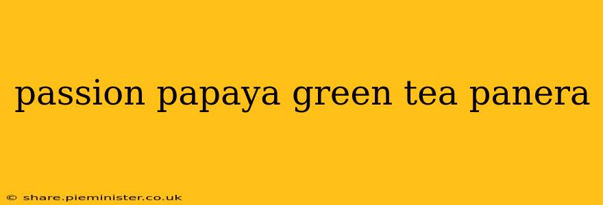 passion papaya green tea panera