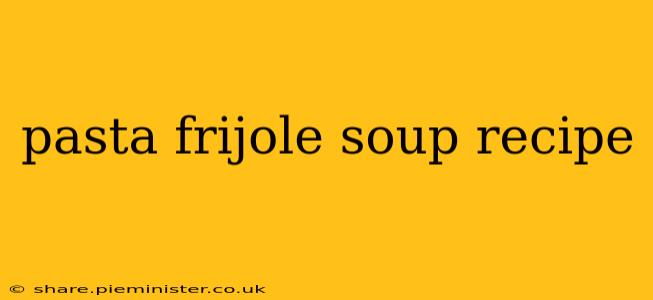 pasta frijole soup recipe