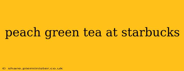 peach green tea at starbucks