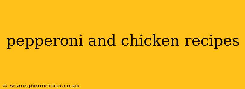 pepperoni and chicken recipes