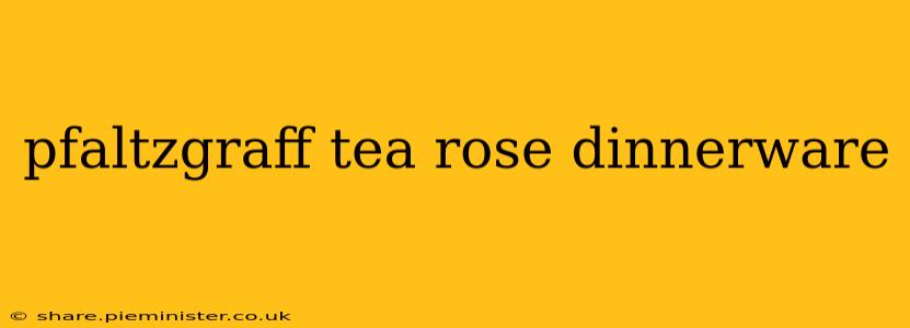 pfaltzgraff tea rose dinnerware