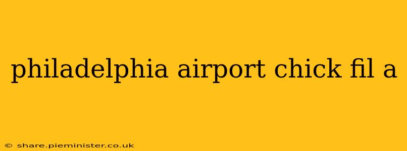 philadelphia airport chick fil a