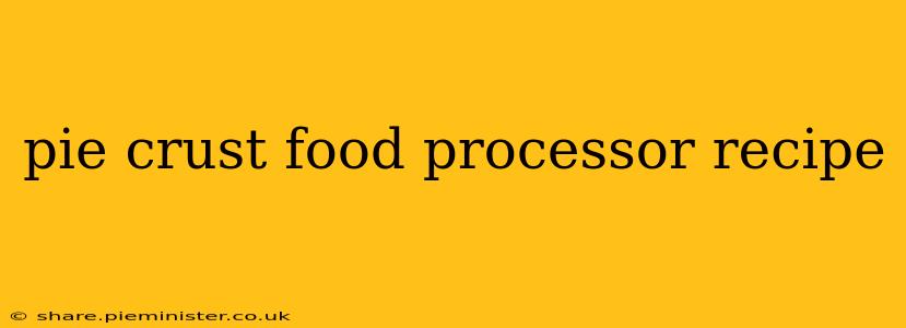 pie crust food processor recipe