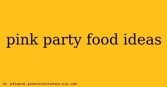 pink party food ideas