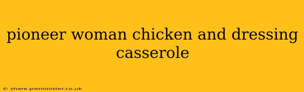 pioneer woman chicken and dressing casserole