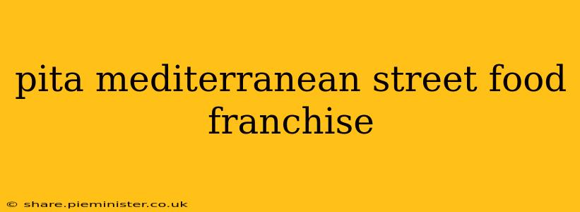 pita mediterranean street food franchise