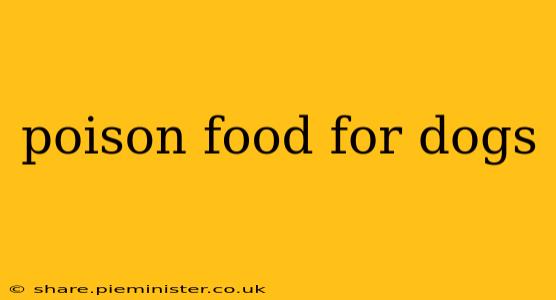 poison food for dogs