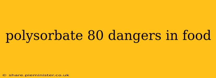 polysorbate 80 dangers in food