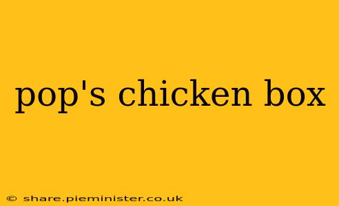 pop's chicken box