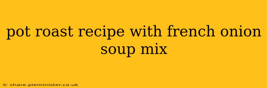 pot roast recipe with french onion soup mix