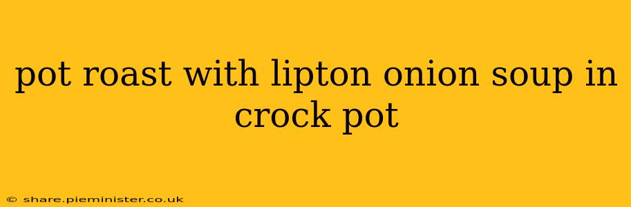 pot roast with lipton onion soup in crock pot