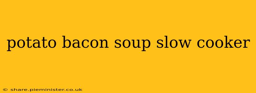 potato bacon soup slow cooker