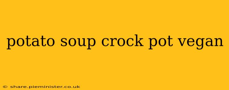 potato soup crock pot vegan