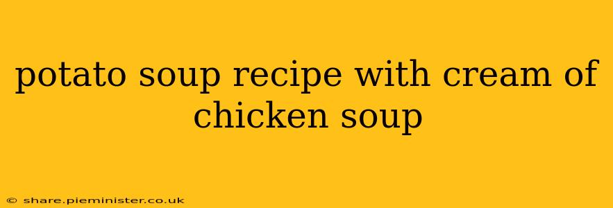 potato soup recipe with cream of chicken soup