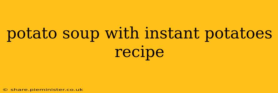 potato soup with instant potatoes recipe