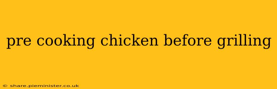 pre cooking chicken before grilling