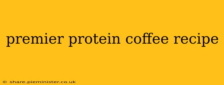 premier protein coffee recipe