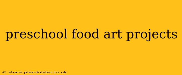 preschool food art projects