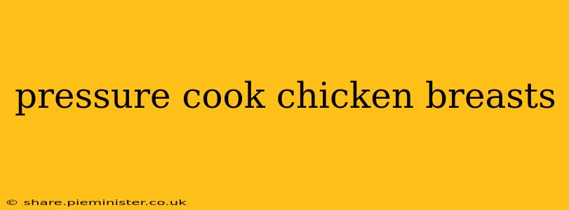 pressure cook chicken breasts