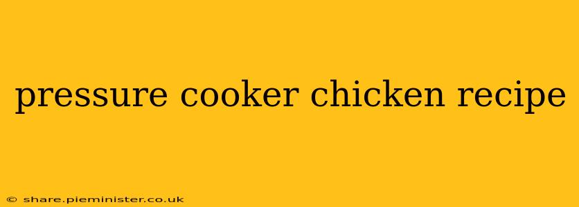 pressure cooker chicken recipe