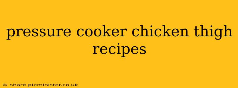 pressure cooker chicken thigh recipes
