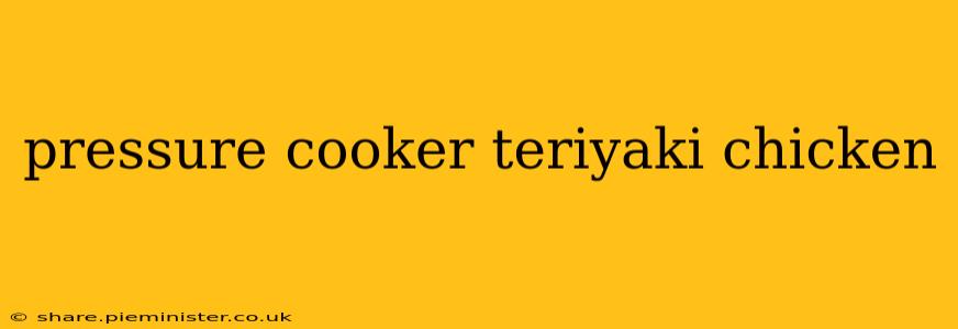 pressure cooker teriyaki chicken