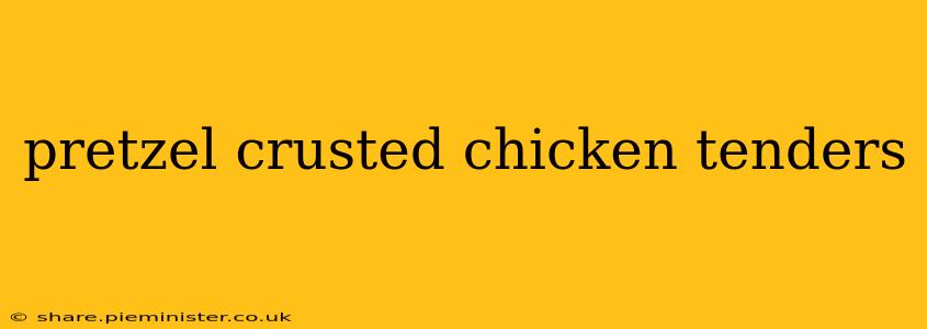 pretzel crusted chicken tenders