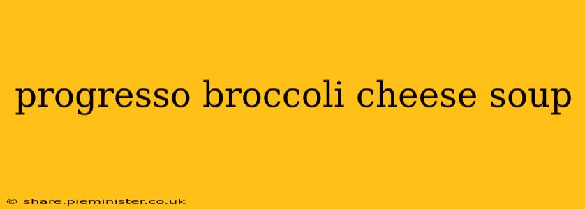progresso broccoli cheese soup