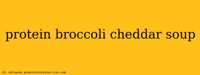 protein broccoli cheddar soup