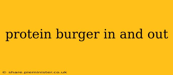 protein burger in and out