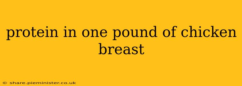 protein in one pound of chicken breast