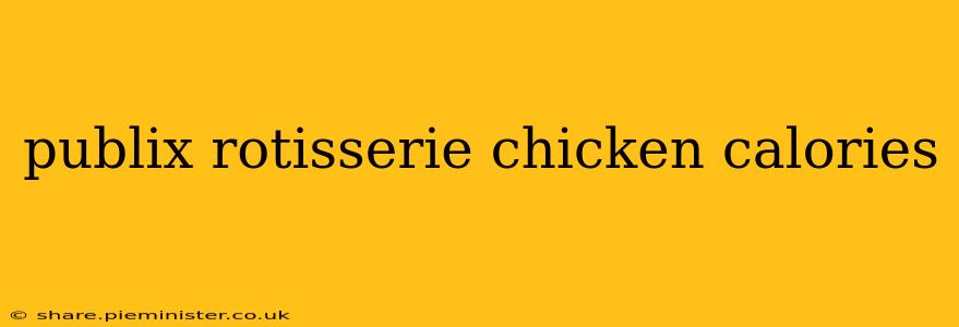 publix rotisserie chicken calories