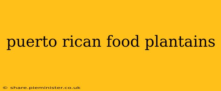 puerto rican food plantains