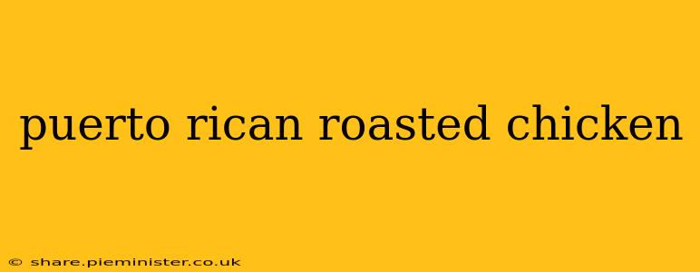 puerto rican roasted chicken