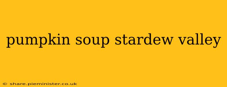 pumpkin soup stardew valley