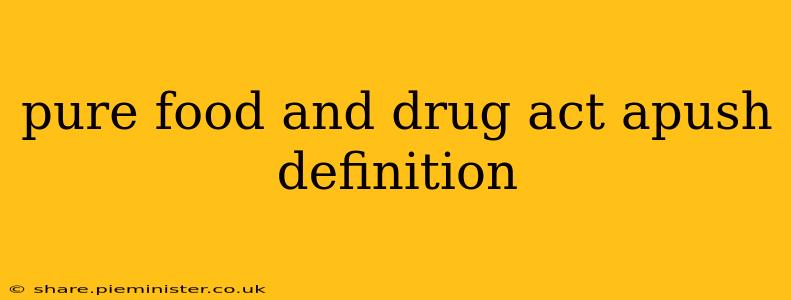 pure food and drug act apush definition