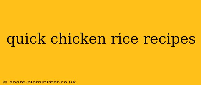 quick chicken rice recipes