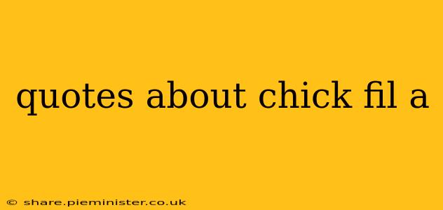 quotes about chick fil a