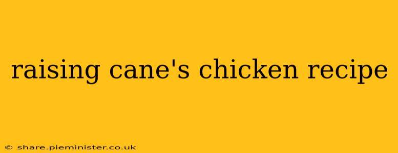 raising cane's chicken recipe