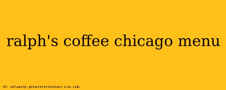 ralph's coffee chicago menu