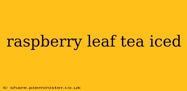 raspberry leaf tea iced