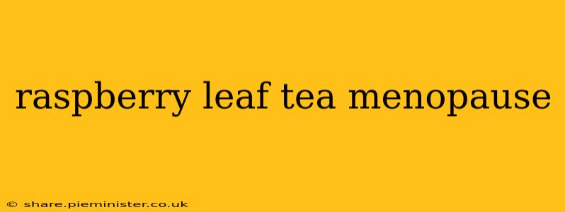 raspberry leaf tea menopause