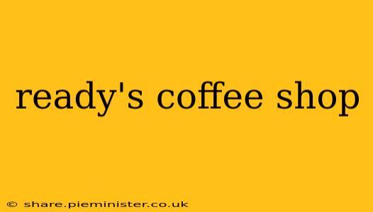 ready's coffee shop