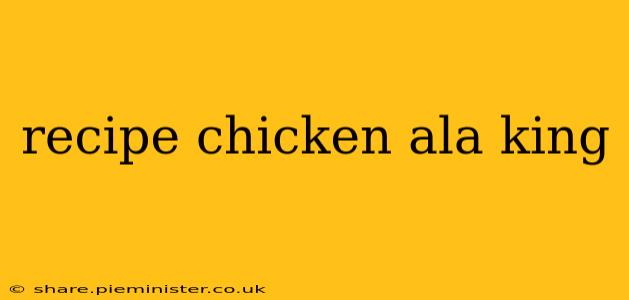recipe chicken ala king