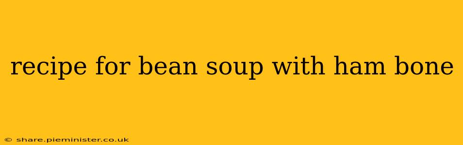 recipe for bean soup with ham bone